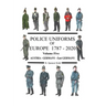 Police Uniforms of Europe 1787 - 2020 Volume Five