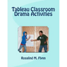 Tableau Classroom Drama Activities: Active Learning via Silent, Still Images