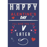 Happy alentine's Day - I'll Give You The V Later: Funny Gift For Boyfriend or Husband - Girlfriend or Wife - Valentines - Anniversary - Reasons To Say