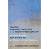 Reading Minjung Theology in the Twenty-First Century: Selected Writings by Ahn Byung-Mu and Modern Critical Responses
