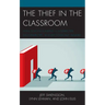 The Thief in the Classroom: How School Funding Is Misdirected, Disconnected, and Ideologically Aligned