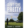 Ain't She Pretty: Looking Back - A Funeral Director's Memoirs