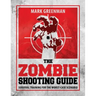The Zombie Shooting Guide: Survival Training for the Worst-Case Scenario