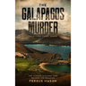 The Galapagos Murder: The Murder Mystery That Rocked the Equator