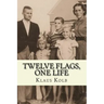 Twelve Flags, One Life: Book 1 of Klaus Kolb's Autobiography