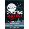 Christmas Slay Ride: Most Mysterious and Horrific Christmas Day Murders