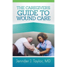 A Caregiver's Guide to Wound Care