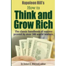Napoleon Hill's How to Think and Grow Rich - The Classic Handbook of Success Proved By Over 500 World Leaders.