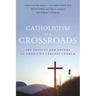 Catholicism at a Crossroads: The Present and Future of America's Largest Church