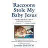Raccoons Stole My Baby Jesus