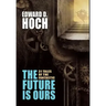 The Future Is Ours: The Collected Science Fiction of Edward D. Hoch