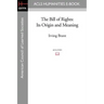 The Bill of Rights: Its Origin and Meaning
