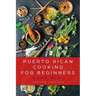 Puerto Rican Cooking for Beginners