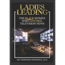 Ladies Leading: The Black Women Who Control Television News