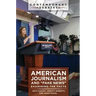 American Journalism and "Fake News": Examining the Facts