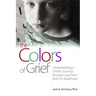 The Colors of Grief: Understanding a Child's Journey Through Loss from Birth to Adulthood