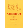 Childhood: A Study of the Growing Child