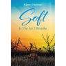 Soft Is The Air I Breathe