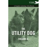 The Utility Dog Vol. II. - A Complete Anthology of the Breeds