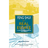 Feng Shui for Real Estate: A Guide for Buyers, Sellers and Agents
