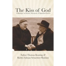 The Kiss of God: A Dialogue on Science, Mysticism, & Spiritual Practice