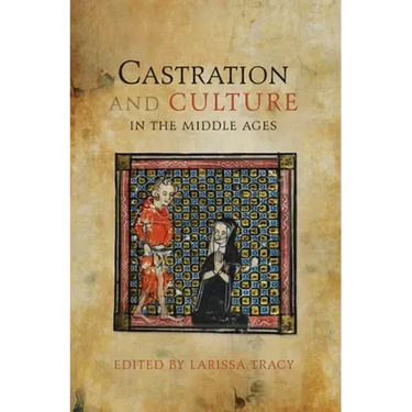 Castration and Culture in the Middle Ages