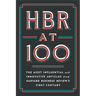 HBR at 100: The Most Influential and Innovative Articles from Harvard Business Review's First Century