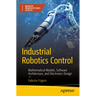 Industrial Robotics Control: Mathematical Models, Software Architecture, and Electronics Design