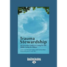 Trauma Stewardship: An Everyday Guide to Caring for Self While Caring for Others