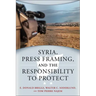 Syria, Press Framing, and the Responsibility to Protect