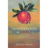 The Operation of Grace: Further Essays on Art, Faith, and Mystery