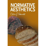 Normative Aesthetics: Sundry Writings and Occasional Lectures