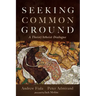 Seeking Common Ground: A Theist/Atheist Dialogue