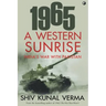 1965 a Western Sunrise India's War with Pakistan