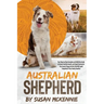 Australian Shepherd: Your Step-by-Step Complete and Definitive Guide to Ensure Healthy Growth, and Rapid Training for Your Aussie Puppy, th