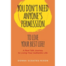 You Don't Need Anyone's Permission to Live Your Best Life!