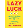 Lazy Luck: Get Money, Love & Happiness with Feng Shui (The Super Easy Way) [FULL COLOR VERSION]