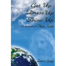 Get Up Dress Up Show Up: The Biography of Thera Nicholas Huish