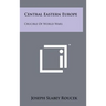 Central Eastern Europe: Crucible of World Wars