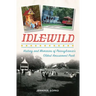 Idlewild: History and Memories of Pennsylvania's Oldest Amusement Park