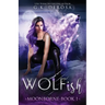 Wolfish: Moonborne: A Fated Mates Paranormal Romance
