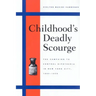 Childhood's Deadly Scourge: The Campaign to Control Diphtheria in New York City, 1880-1930