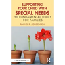 Supporting Your Child with Special Needs: 50 Fundamental Tools for Families