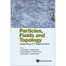 Particles, Fields and Topology: Celebrating A. P. Balachandran