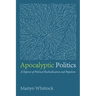 Apocalyptic Politics: A Taproot of Political Radicalization and Populism