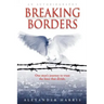 Breaking Borders: One Man's Journey to Erase the Lines That Divide.