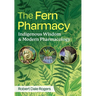 The Fern Pharmacy: Indigenous Wisdom and Modern Pharmacology