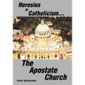Heresies of Catholicism...The Apostate Church