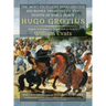 The Most Excellent Hugo Grotius, His Books Treating of the Rights of War & Peace