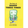The Story of Danny Three Times